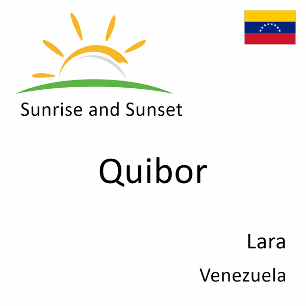 Sunrise and sunset times for Quibor, Lara, Venezuela