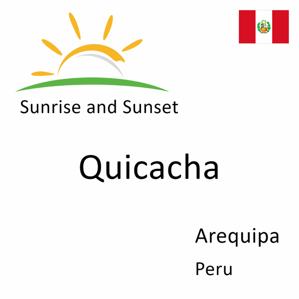 Sunrise and sunset times for Quicacha, Arequipa, Peru