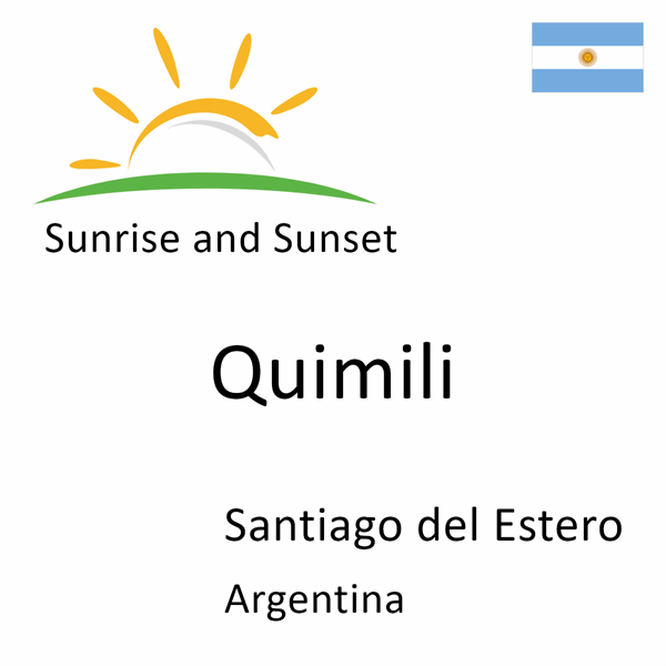 Sunrise and sunset times for Quimili, Santiago del Estero, Argentina