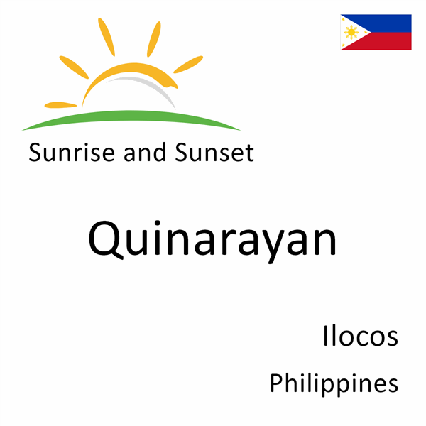 Sunrise and sunset times for Quinarayan, Ilocos, Philippines