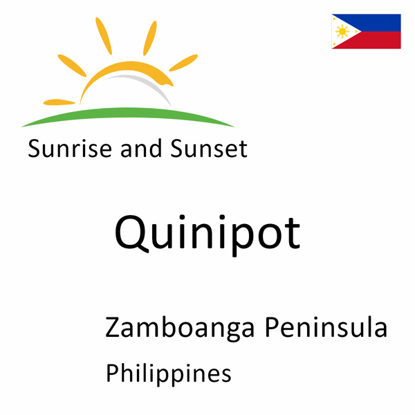 Sunrise and sunset times for Quinipot, Zamboanga Peninsula, Philippines