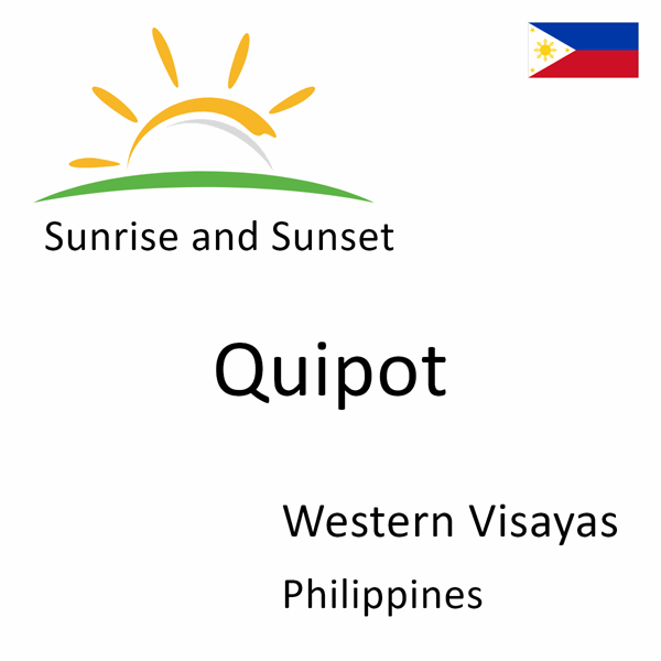 Sunrise and sunset times for Quipot, Western Visayas, Philippines