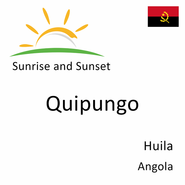 Sunrise and sunset times for Quipungo, Huila, Angola