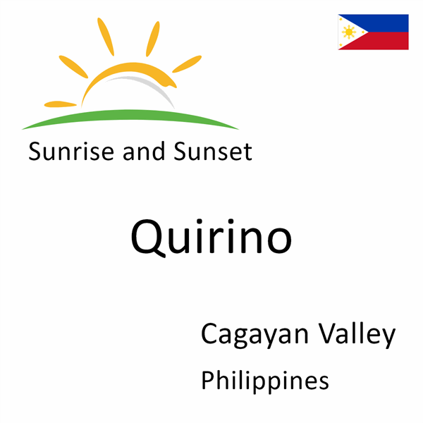 Sunrise and sunset times for Quirino, Cagayan Valley, Philippines