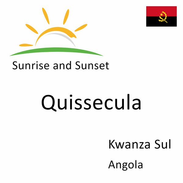 Sunrise and sunset times for Quissecula, Kwanza Sul, Angola