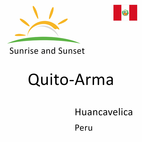 Sunrise and sunset times for Quito-Arma, Huancavelica, Peru