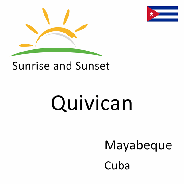 Sunrise and sunset times for Quivican, Mayabeque, Cuba