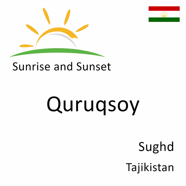 Sunrise and sunset times for Quruqsoy, Sughd, Tajikistan