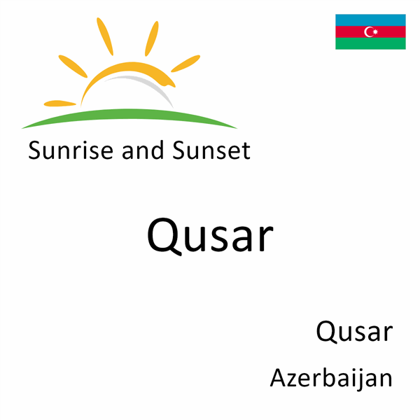 Sunrise and sunset times for Qusar, Qusar, Azerbaijan