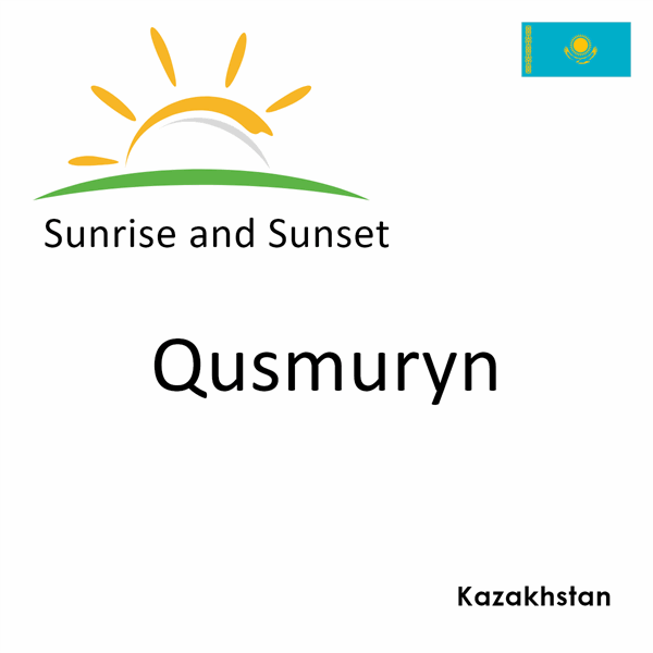 Sunrise and sunset times for Qusmuryn, Kazakhstan