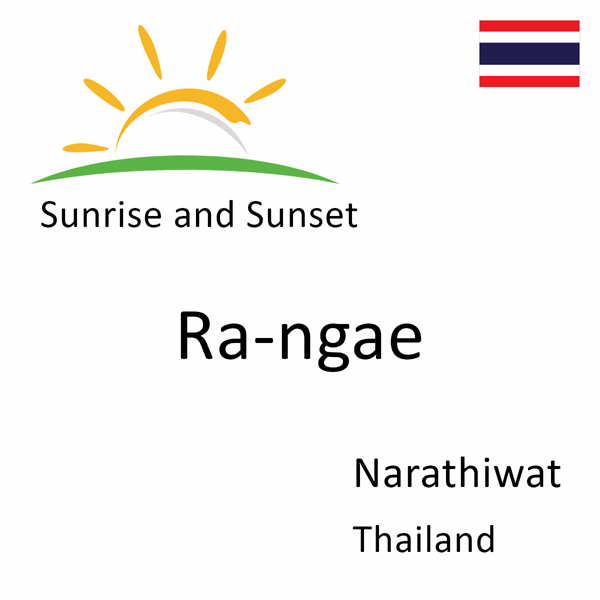 Sunrise and sunset times for Ra-ngae, Narathiwat, Thailand