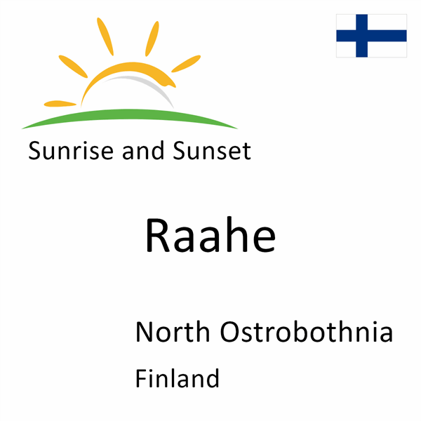 Sunrise and sunset times for Raahe, North Ostrobothnia, Finland