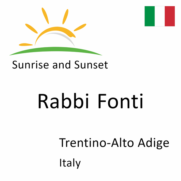 Sunrise and sunset times for Rabbi Fonti, Trentino-Alto Adige, Italy