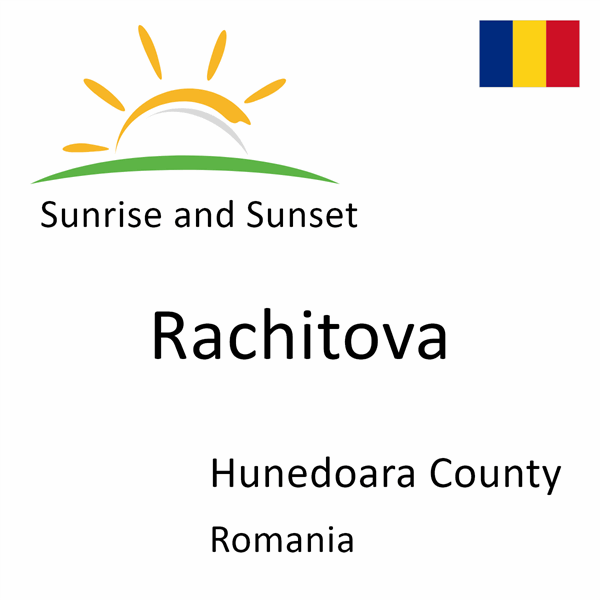 Sunrise and sunset times for Rachitova, Hunedoara County, Romania