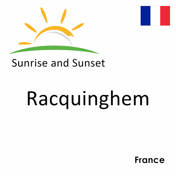 Sunrise and sunset times for Racquinghem, France