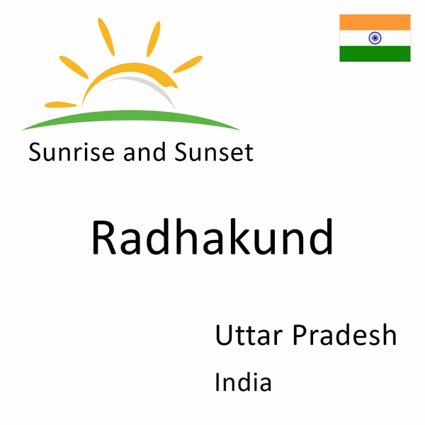 Sunrise and sunset times for Radhakund, Uttar Pradesh, India