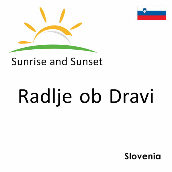 Sunrise and sunset times for Radlje ob Dravi, Slovenia