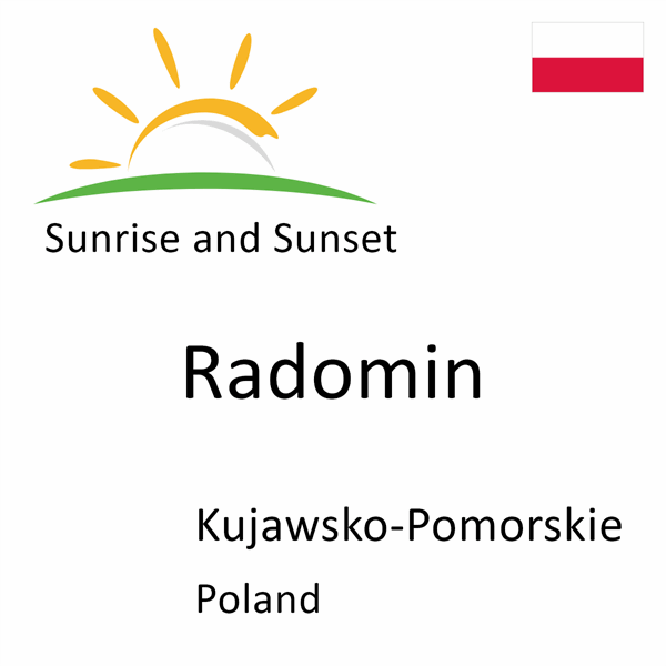 Sunrise and sunset times for Radomin, Kujawsko-Pomorskie, Poland