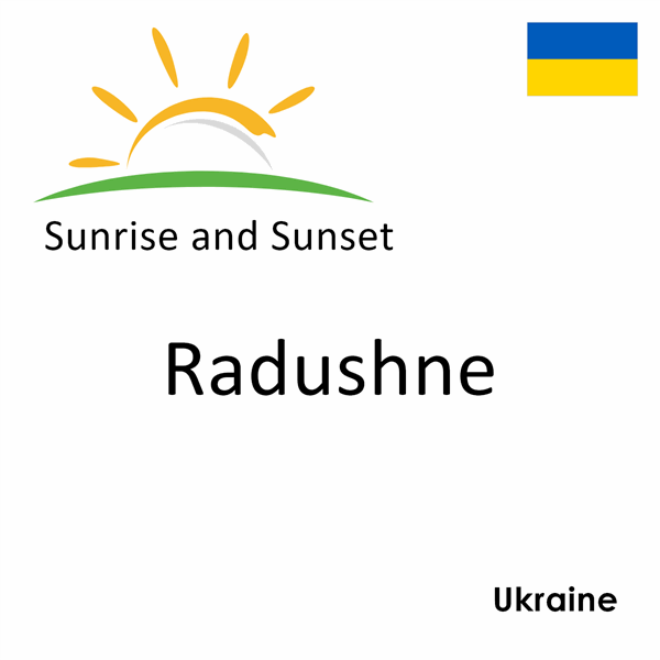 Sunrise and sunset times for Radushne, Ukraine