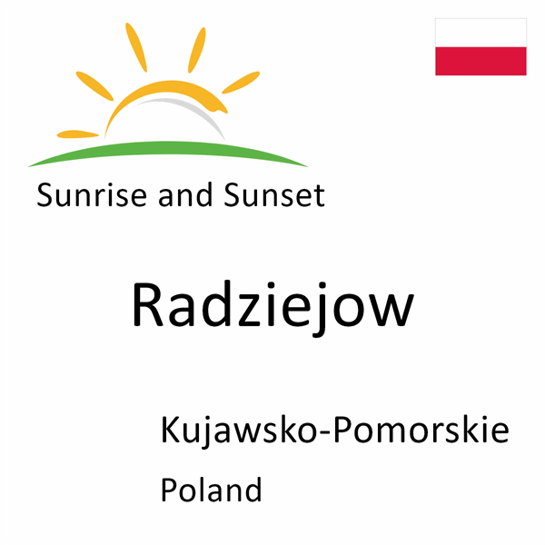 Sunrise and sunset times for Radziejow, Kujawsko-Pomorskie, Poland