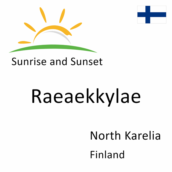 Sunrise and sunset times for Raeaekkylae, North Karelia, Finland