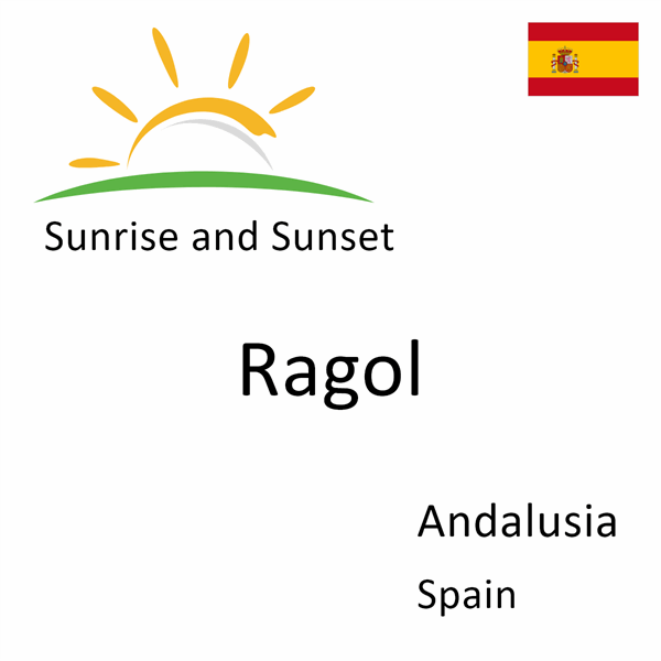 Sunrise and sunset times for Ragol, Andalusia, Spain