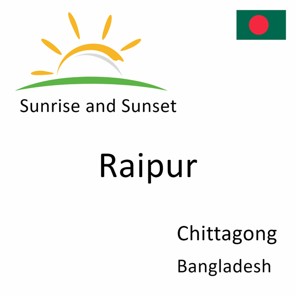 Sunrise and sunset times for Raipur, Chittagong, Bangladesh