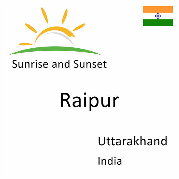 Sunrise and sunset times for Raipur, Uttarakhand, India