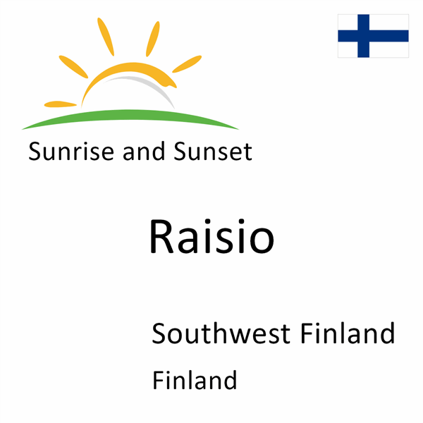 Sunrise and sunset times for Raisio, Southwest Finland, Finland