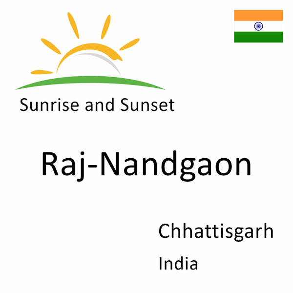 Sunrise and sunset times for Raj-Nandgaon, Chhattisgarh, India