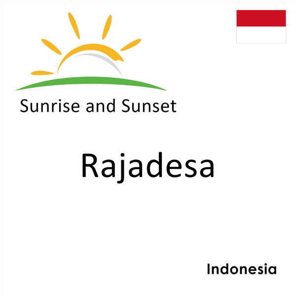 Sunrise and sunset times for Rajadesa, Indonesia