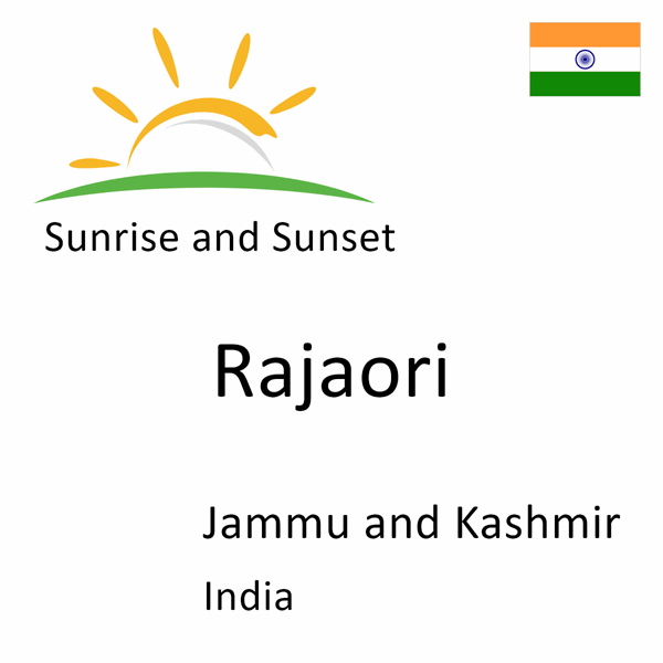 Sunrise and sunset times for Rajaori, Jammu and Kashmir, India