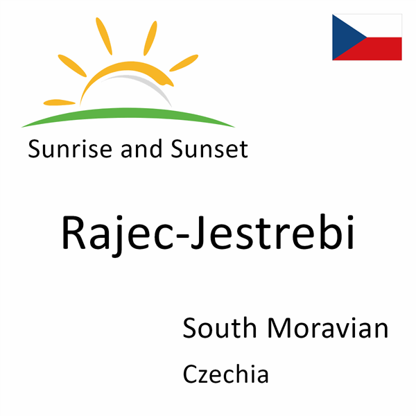 Sunrise and sunset times for Rajec-Jestrebi, South Moravian, Czechia