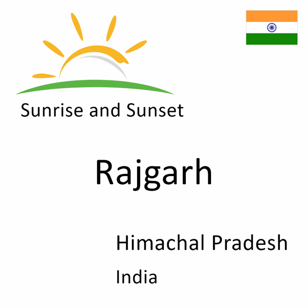 Sunrise and sunset times for Rajgarh, Himachal Pradesh, India
