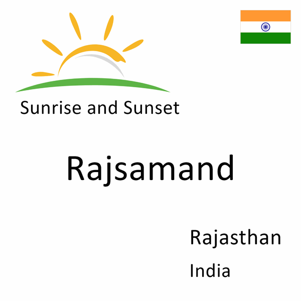 Sunrise and sunset times for Rajsamand, Rajasthan, India