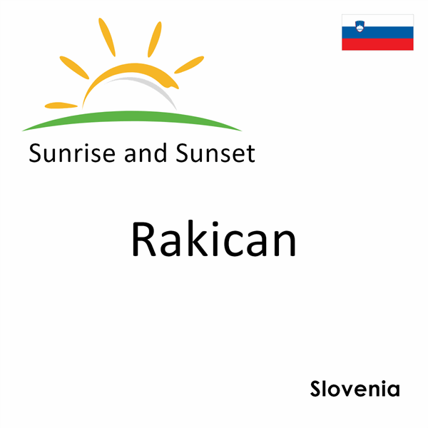 Sunrise and sunset times for Rakican, Slovenia