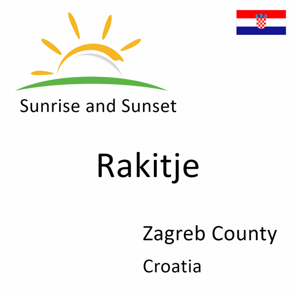 Sunrise and sunset times for Rakitje, Zagreb County, Croatia