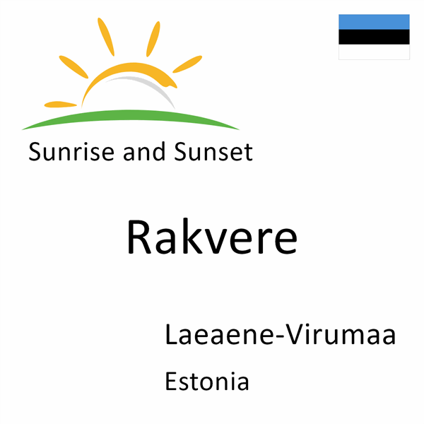 Sunrise and sunset times for Rakvere, Laeaene-Virumaa, Estonia