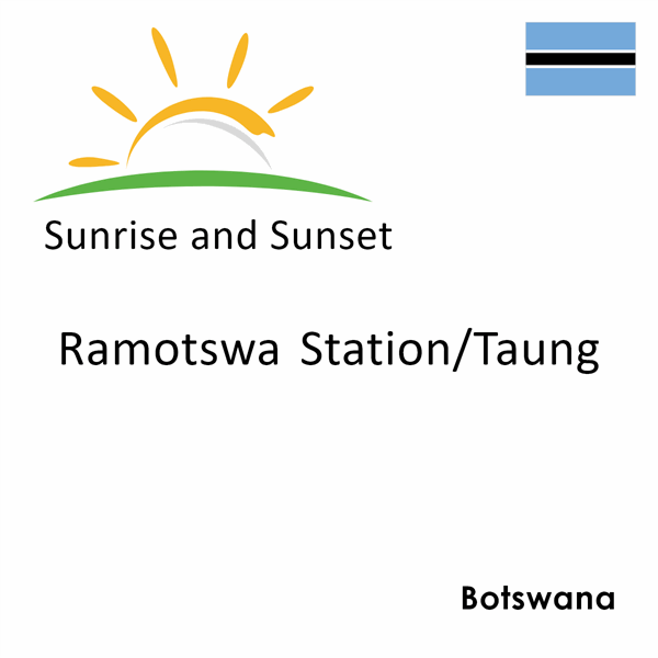Sunrise and sunset times for Ramotswa Station/Taung, Botswana
