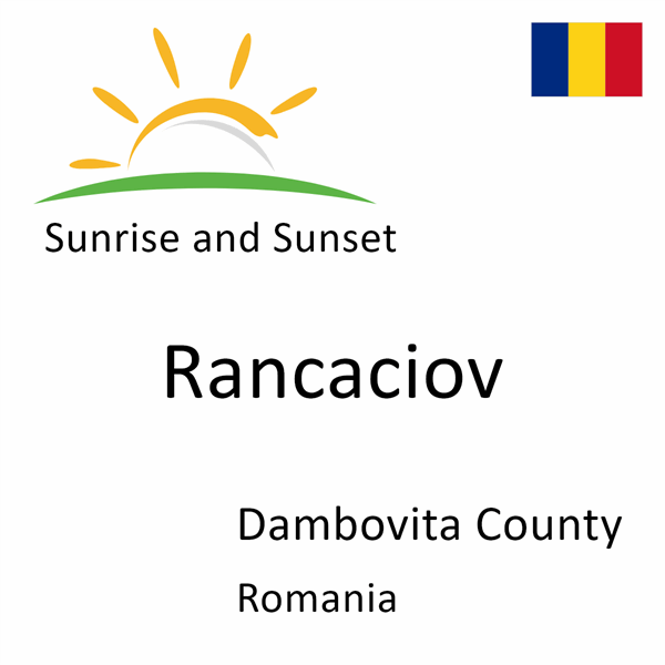 Sunrise and sunset times for Rancaciov, Dambovita County, Romania