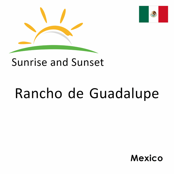 Sunrise and sunset times for Rancho de Guadalupe, Mexico