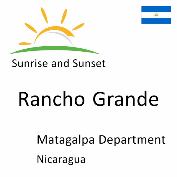 Sunrise and sunset times for Rancho Grande, Matagalpa Department, Nicaragua