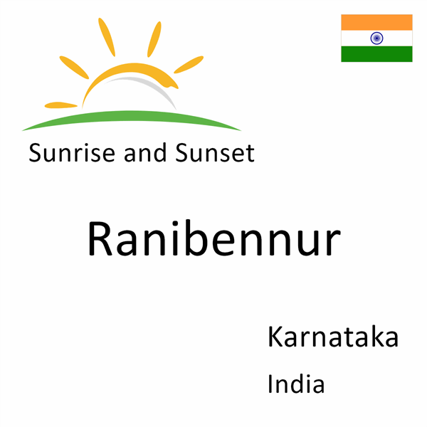 Sunrise and sunset times for Ranibennur, Karnataka, India