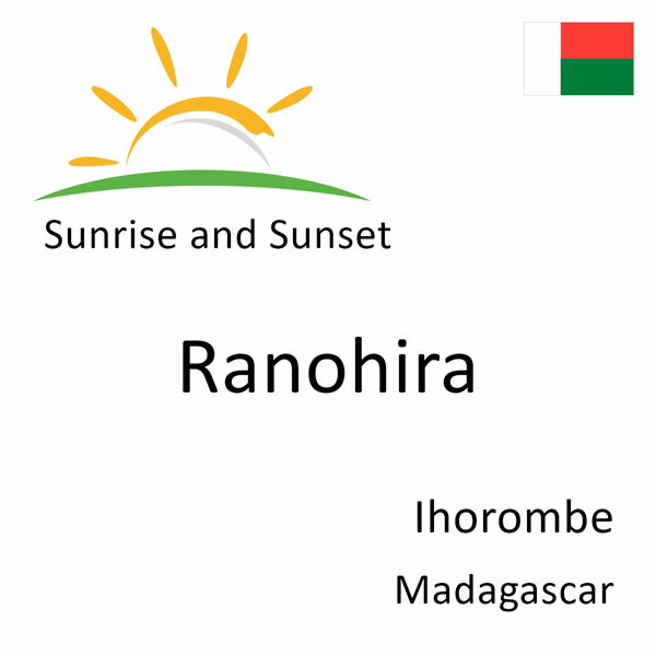 Sunrise and sunset times for Ranohira, Ihorombe, Madagascar