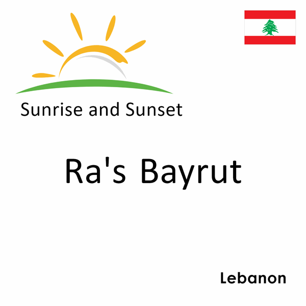 Sunrise and sunset times for Ra's Bayrut, Lebanon