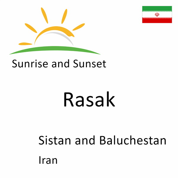 Sunrise and sunset times for Rasak, Sistan and Baluchestan, Iran