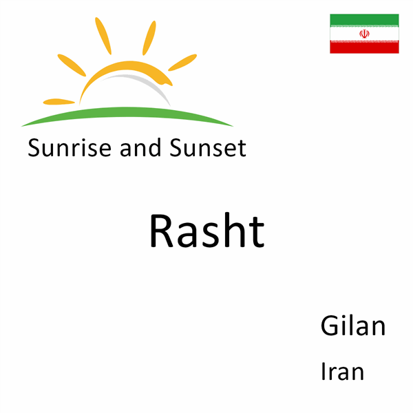Sunrise and sunset times for Rasht, Gilan, Iran