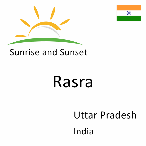 Sunrise and sunset times for Rasra, Uttar Pradesh, India