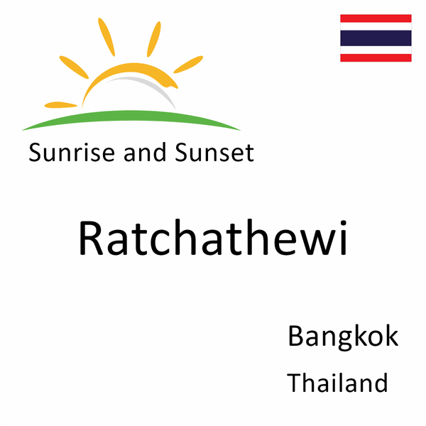 Sunrise and sunset times for Ratchathewi, Bangkok, Thailand