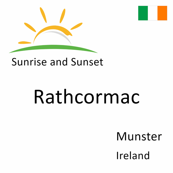 Sunrise and sunset times for Rathcormac, Munster, Ireland
